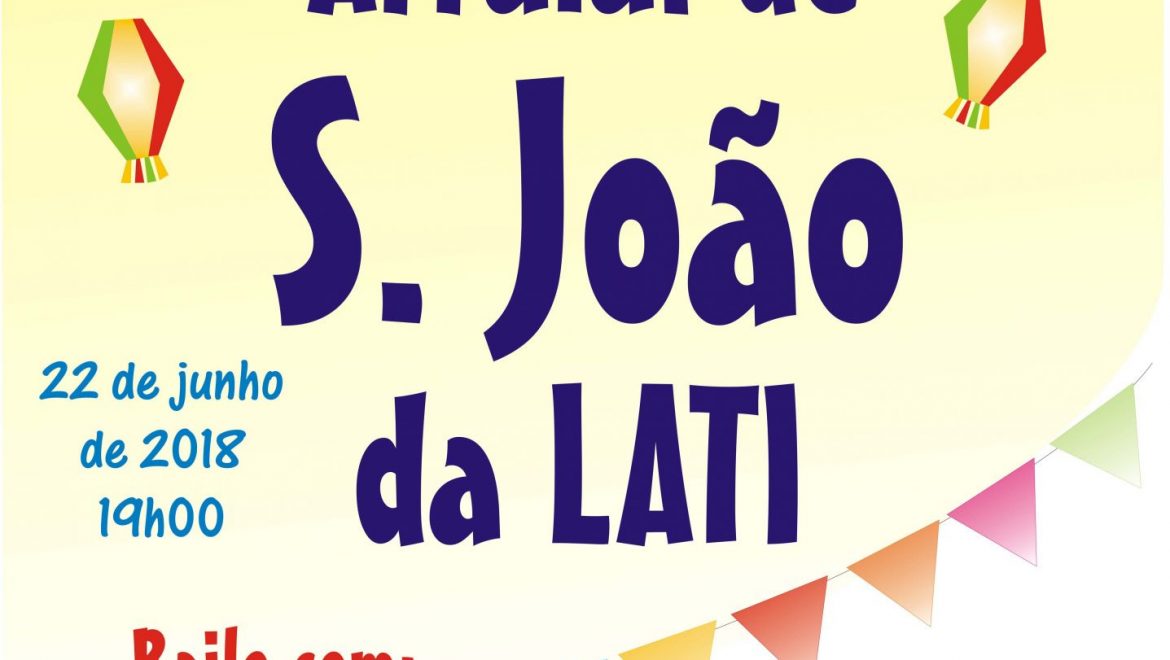 Não perca o Arraial de S. João da LATI – inscreva-se já!!!!